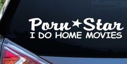 Porn Star I Do Home Movies Funny Car or Truck Window Decal Sticker