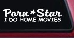 Porn Star I Do Home Movies Funny Car or Truck Window Decal Sticker