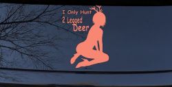 I Only Hunt 2 Legged Deer Car or Truck Window Decal Sticker (Coral)