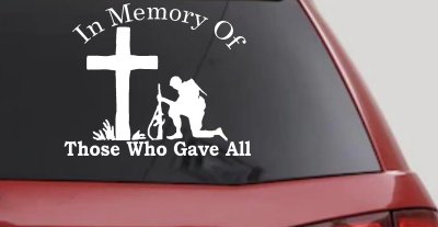 In Memory Of Those Who Gave All Military Sticker Decal