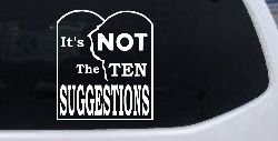 It's Not The 10 Suggestions Ten Commandments Christian Car or Truck Window Decal Sticker