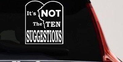 It's NOT The Ten Suggestions Car or Truck Vinyl Window Decal Sticker