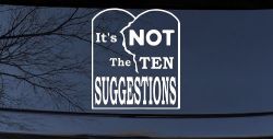 It's Not The 10 Suggestions Ten Commandments Christian Car or Truck Window Decal Sticker