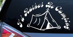 I'd Rather Be Camping Car or Truck Window Decal Sticker