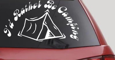 I'd Rather Be Camping Vinyl Decal for Car Truck Window