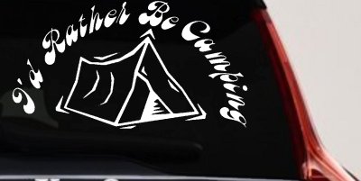 I'd Rather Be Camping Vinyl Decal for Car Truck Window
