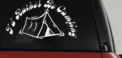 I'd Rather Be Camping Vinyl Decal for Car Truck Window
