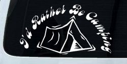 I'd Rather Be Camping Car or Truck Window Decal Sticker