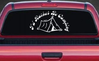 I'd Rather Be Camping Car or Truck Window Decal Sticker