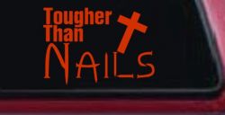 Tougher Than Nails Cross Christian Car or Truck Window Decal Sticker (Orange Red)
