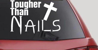 Tougher Than Nails Cross Christian Car Truck Window Vinyl Decal Sticker