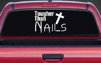 Tougher Than Nails Cross Christian Car or Truck Window Decal Sticker