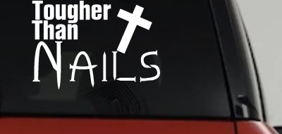 Tougher Than Nails Cross Christian Car Truck Window Vinyl Decal Sticker