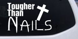 Tougher Than Nails Cross Christian Car or Truck Window Decal Sticker