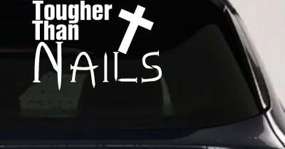 Tougher Than Nails Cross Christian Car Truck Window Vinyl Decal Sticker