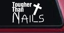 Tougher Than Nails Cross Christian Car or Truck Window Decal Sticker