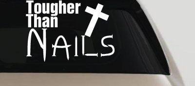Tougher Than Nails Cross Christian Car Truck Window Vinyl Decal Sticker
