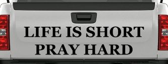 Life is Short Pray Hard Christian Car or Truck Window Decal Sticker (Black)