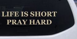 Life is Short Pray Hard Christian Car or Truck Window Decal Sticker (Desert Sand)