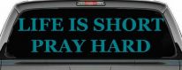 Life is Short Pray Hard Christian Car Truck Window Vinyl Decal Sticker (Turquoise Blue)