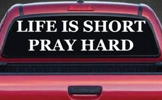 Life is Short Pray Hard Christian Car or Truck Window Decal Sticker