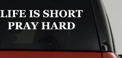 Life is Short Pray Hard Christian Car Truck Window Vinyl Decal Sticker