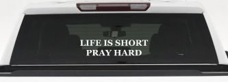 Life is Short Pray Hard Christian Car or Truck Window Decal Sticker (White)