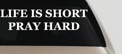 Life is Short Pray Hard Christian Car Truck Window Vinyl Decal Sticker