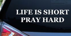 Life is Short Pray Hard Christian Car or Truck Window Decal Sticker