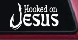 Hooked On Jesus with Fish Hook Christian Car or Truck Window Decal Sticker
