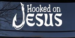 Hooked On Jesus with Fish Hook Christian Car or Truck Window Decal Sticker