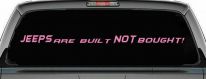 JEEPS Are Built NOT Bought! Off Road Car or Truck Window Decal Sticker (Pink)