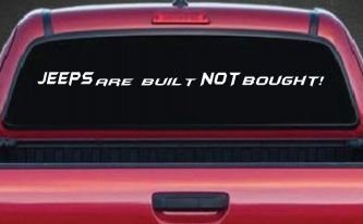 JEEPS Are Built NOT Bought! Off Road Car or Truck Window Decal Sticker