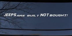 JEEPS Are Built NOT Bought! Off Road Car or Truck Window Decal Sticker