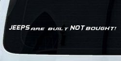 JEEPS Are Built NOT Bought! Off Road Car or Truck Window Decal Sticker