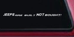 JEEPS Are Built NOT Bought! Off Road Car or Truck Window Decal Sticker