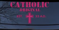 Catholic Original Est. 33 A.D. Christian Car or Truck Window Decal Sticker (Hot Pink)