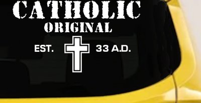 Catholic Original Est 33 AD Christian Car Truck Window Vinyl Decal Sticker