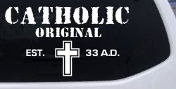 Catholic Original Est. 33 A.D. Christian Car or Truck Window Decal Sticker