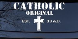 Catholic Original Est. 33 A.D. Christian Car or Truck Window Decal Sticker