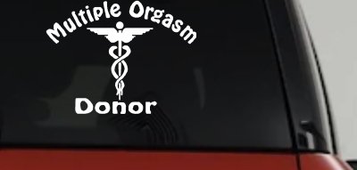 Multiple Orgasm Donor Decal - Funny Car Truck Window Vinyl Sticker