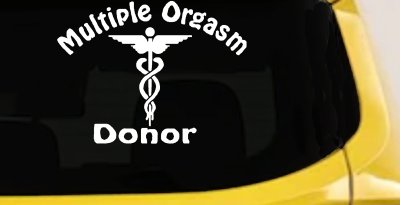 Multiple Orgasm Donor Decal - Funny Car Truck Window Vinyl Sticker (White)