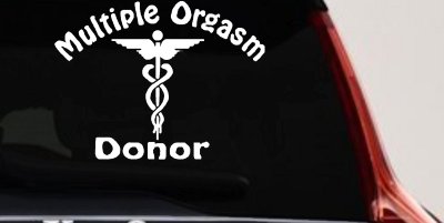 Multiple Orgasm Donor Decal - Funny Car Truck Window Vinyl Sticker