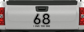 68 I Owe You One Funny Car or Truck Window Decal Sticker (Black)