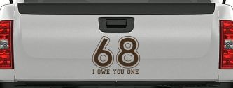 68 I Owe You One Funny Car or Truck Window Decal Sticker (Brown)