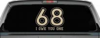 68 I Owe You One Funny Car or Truck Window Decal Sticker (Desert Sand)