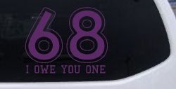 68 I Owe You One Funny Car or Truck Window Decal Sticker (Violet)