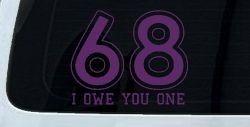 68 I Owe You One Funny Car or Truck Window Decal Sticker (Violet)