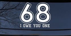 68 I Owe You One Funny Car or Truck Window Decal Sticker
