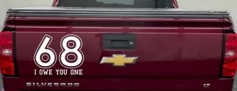 68 I Owe You One Funny Car or Truck Window Vinyl Decal Sticker (White)